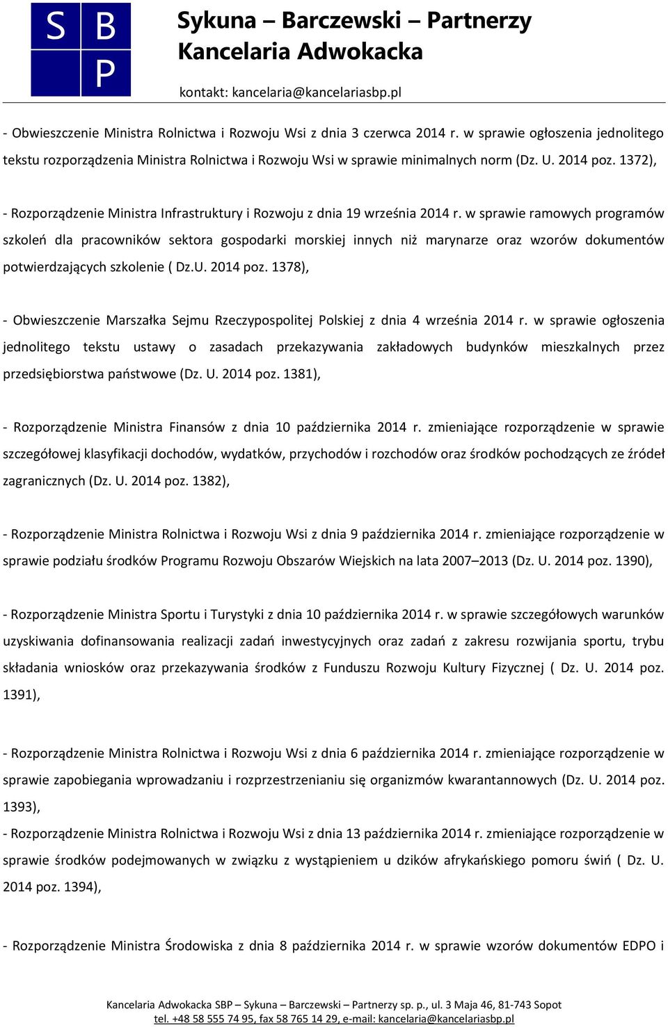 w sprawie ramowych programów szkoleń dla pracowników sektora gospodarki morskiej innych niż marynarze oraz wzorów dokumentów potwierdzających szkolenie ( Dz.U. 2014 poz.