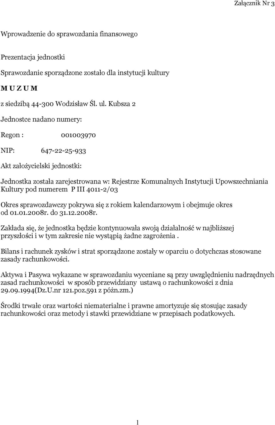 numerem P III 4011-2/03 Okres sprawozdawczy pokrywa się z rokiem kalendarzowym i obejmuje okres od 01.01.2008r.