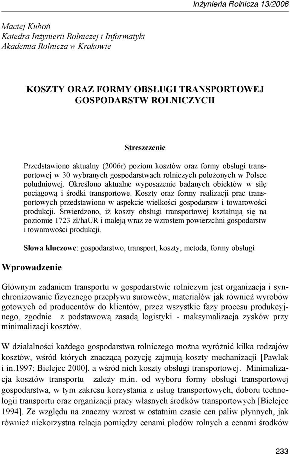 Określono aktualne wyposażenie badanych obiektów w siłę pociągową i środki transportowe.