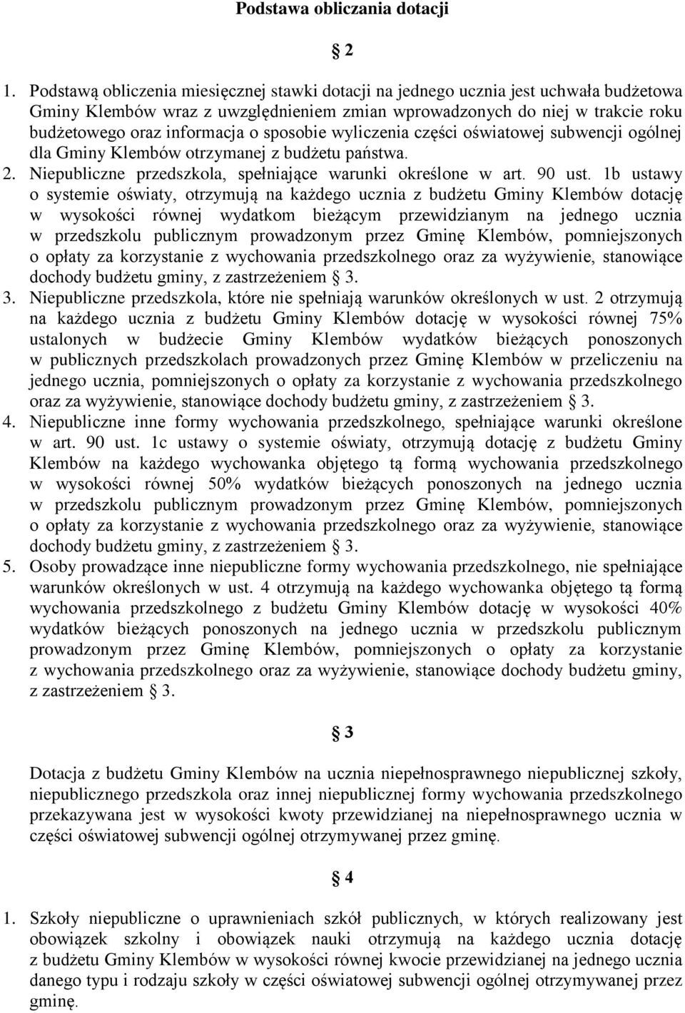 sposobie wyliczenia części oświatowej subwencji ogólnej dla Gminy Klembów otrzymanej z budżetu państwa. 2. Niepubliczne przedszkola, spełniające warunki określone w art. 90 ust.