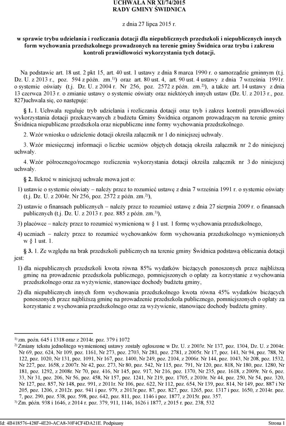 o samorządzie gminnym (t.j. Dz. U. z 2013 r., poz. 594 z późn. zm. 1) ) oraz art. 80 ust. 4, art. 90 ust. 4 ustawy z dnia 7 września 1991r. o systemie oświaty (t.j. Dz. U. z 2004 r. Nr 256, poz.