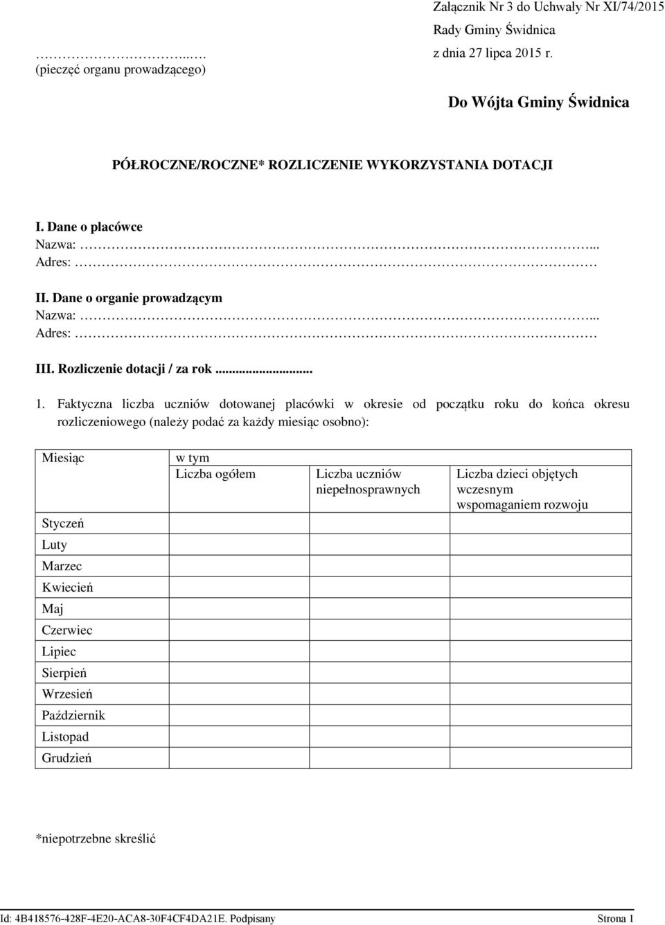 Faktyczna liczba uczniów dotowanej placówki w okresie od początku roku do końca okresu rozliczeniowego (należy podać za każdy miesiąc osobno): Miesiąc Styczeń w tym
