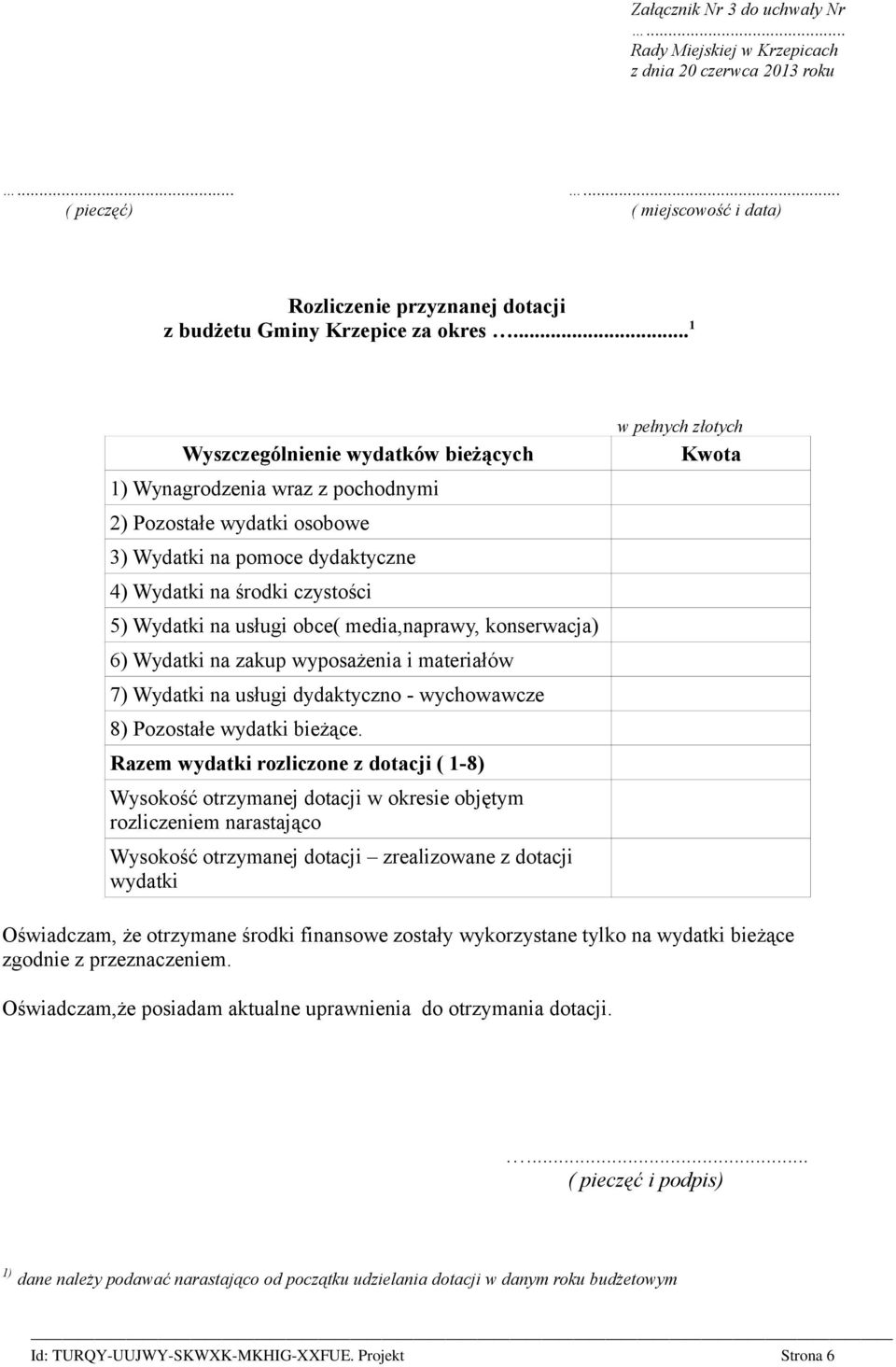 media,naprawy, konserwacja) 6) Wydatki na zakup wyposażenia i materiałów 7) Wydatki na usługi dydaktyczno - wychowawcze 8) Pozostałe wydatki bieżące.