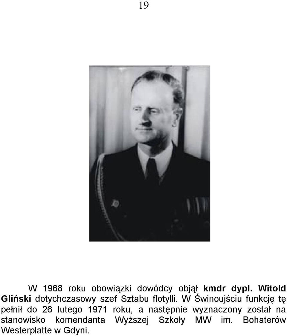 W Świnoujściu funkcję tę pełnił do 26 lutego 1971 roku, a