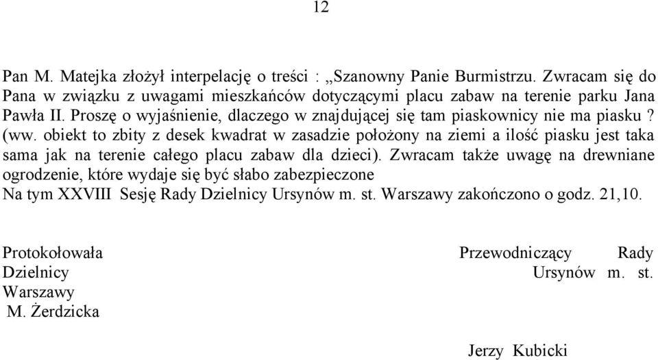 Proszę o wyjaśnienie, dlaczego w znajdującej się tam piaskownicy nie ma piasku? (ww.