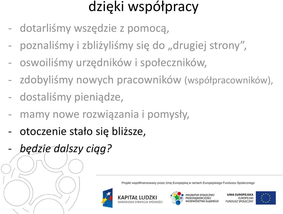 - zdobyliśmy nowych pracowników (współpracowników), - dostaliśmy pieniądze,