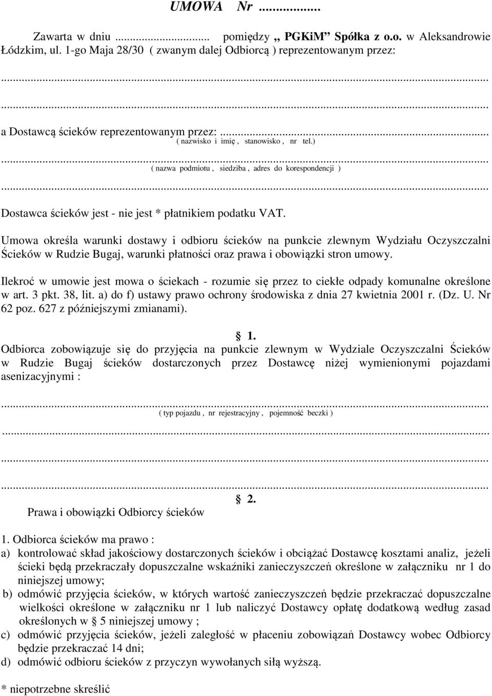 Umowa określa warunki dostawy i odbioru ścieków na punkcie zlewnym Wydziału Oczyszczalni Ścieków w Rudzie Bugaj, warunki płatności oraz prawa i obowiązki stron umowy.