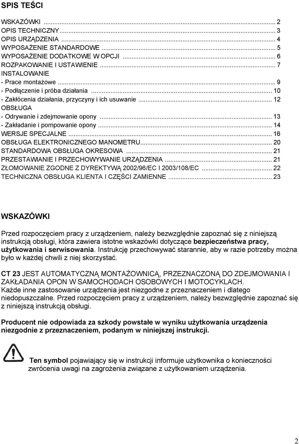 .. 16 OBSŁUGA ELEKTRONICZNEGO MANOMETRU... 20 STANDARDOWA OBSŁUGA OKRESOWA... 21 PRZESTAWIANIE I PRZECHOWYWANIE URZĄDZENIA... 21 ZŁOMOWANIE ZGODNE Z DYREKTYWĄ 2002/96/EC I 2003/108/EC.