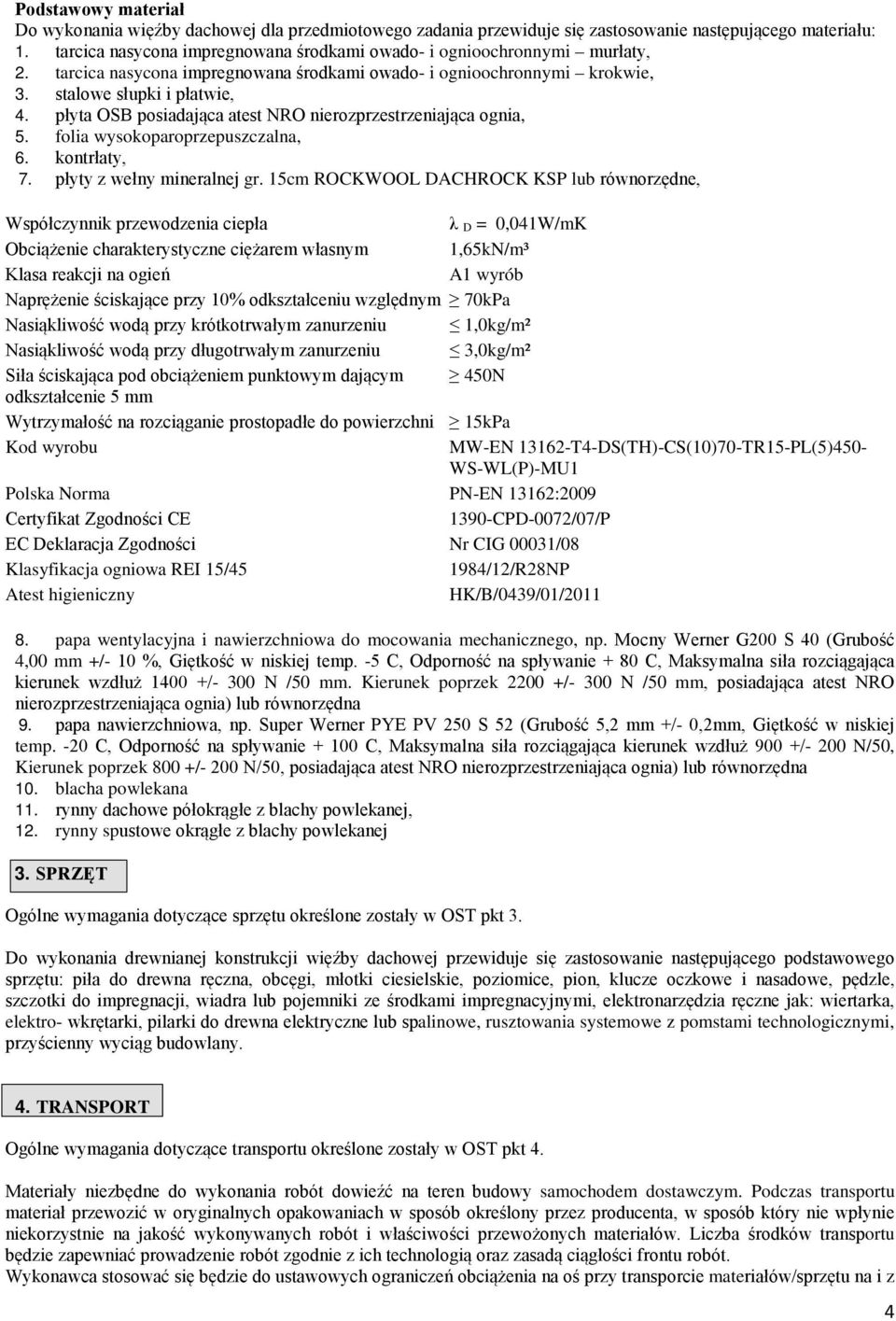 płyta OSB posiadająca atest NRO nierozprzestrzeniająca ognia, 5. folia wysokoparoprzepuszczalna, 6. kontrłaty, 7. płyty z wełny mineralnej gr.