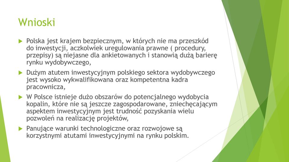 kadra pracownicza, W Polsce istnieje dużo obszarów do potencjalnego wydobycia kopalin, które nie są jeszcze zagospodarowane, zniechęcającym aspektem