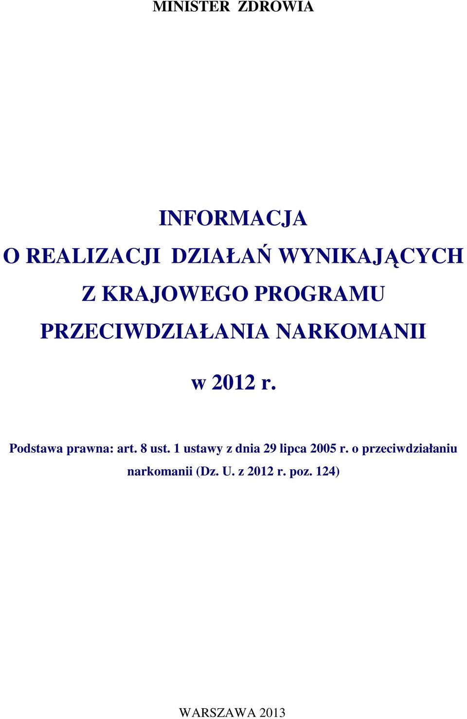 Podstawa prawna: art. 8 ust. 1 ustawy z dnia 29 lipca 2005 r.