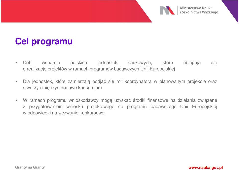 projekcie oraz stworzyć międzynarodowe konsorcjum W ramach programu wnioskodawcy mogą uzyskać środki finansowe na