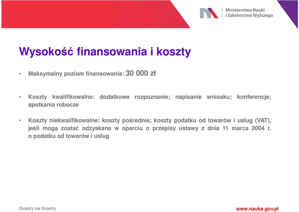Koszty niekwalifikowalne: koszty pośrednie; koszty podatku od towarów i usług (VAT), jeśli