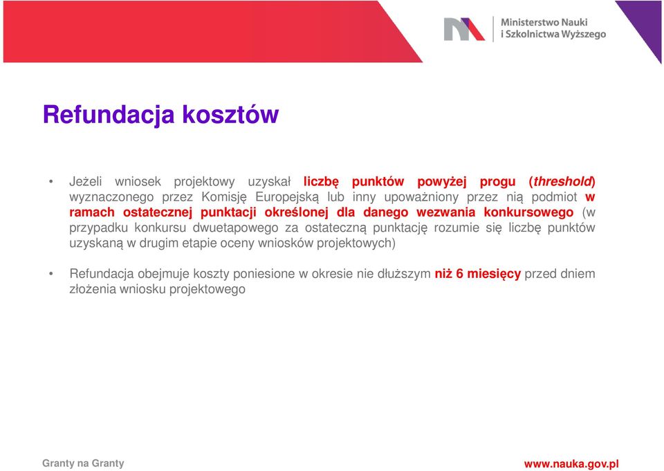 (w przypadku konkursu dwuetapowego za ostateczną punktację rozumie się liczbę punktów uzyskaną w drugim etapie oceny wniosków