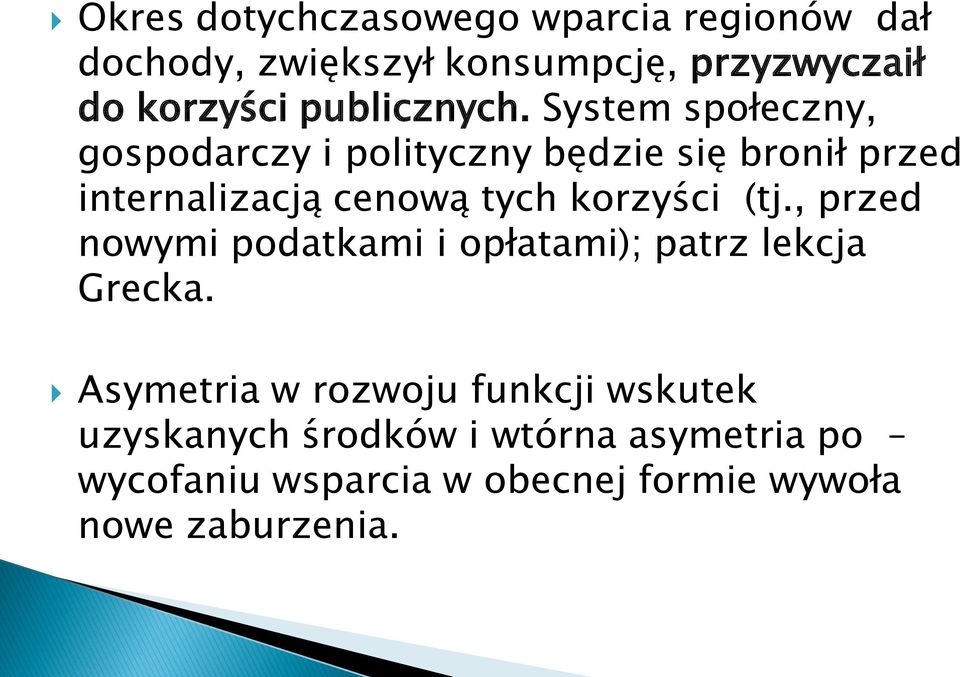 System społeczny, gospodarczy i polityczny będzie się bronił przed internalizacją cenową tych korzyści