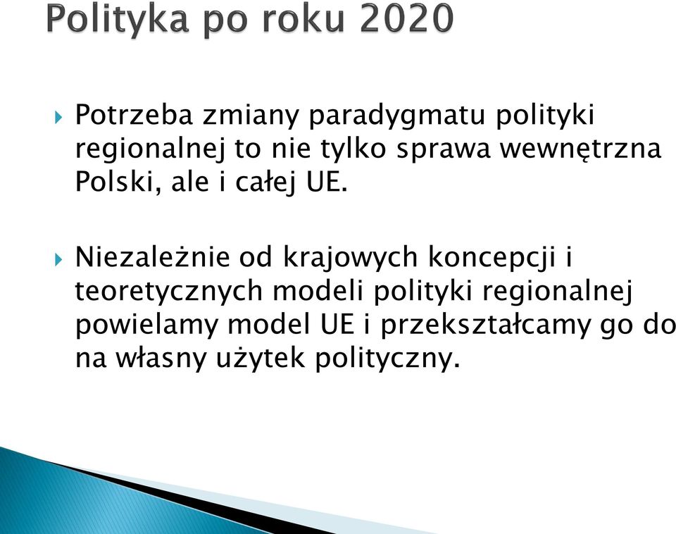 Niezależnie od krajowych koncepcji i teoretycznych modeli