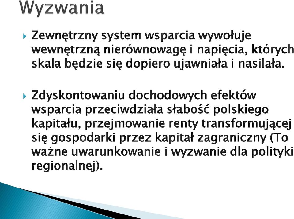 Zdyskontowaniu dochodowych efektów wsparcia przeciwdziała słabość polskiego kapitału,