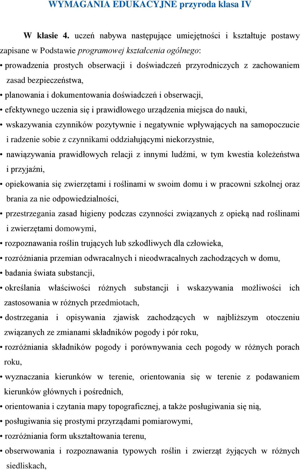 bezpieczeństwa, planowania i dokumentowania doświadczeń i obserwacji, efektywnego uczenia się i prawidłowego urządzenia miejsca do nauki, wskazywania czynników pozytywnie i negatywnie wpływających na