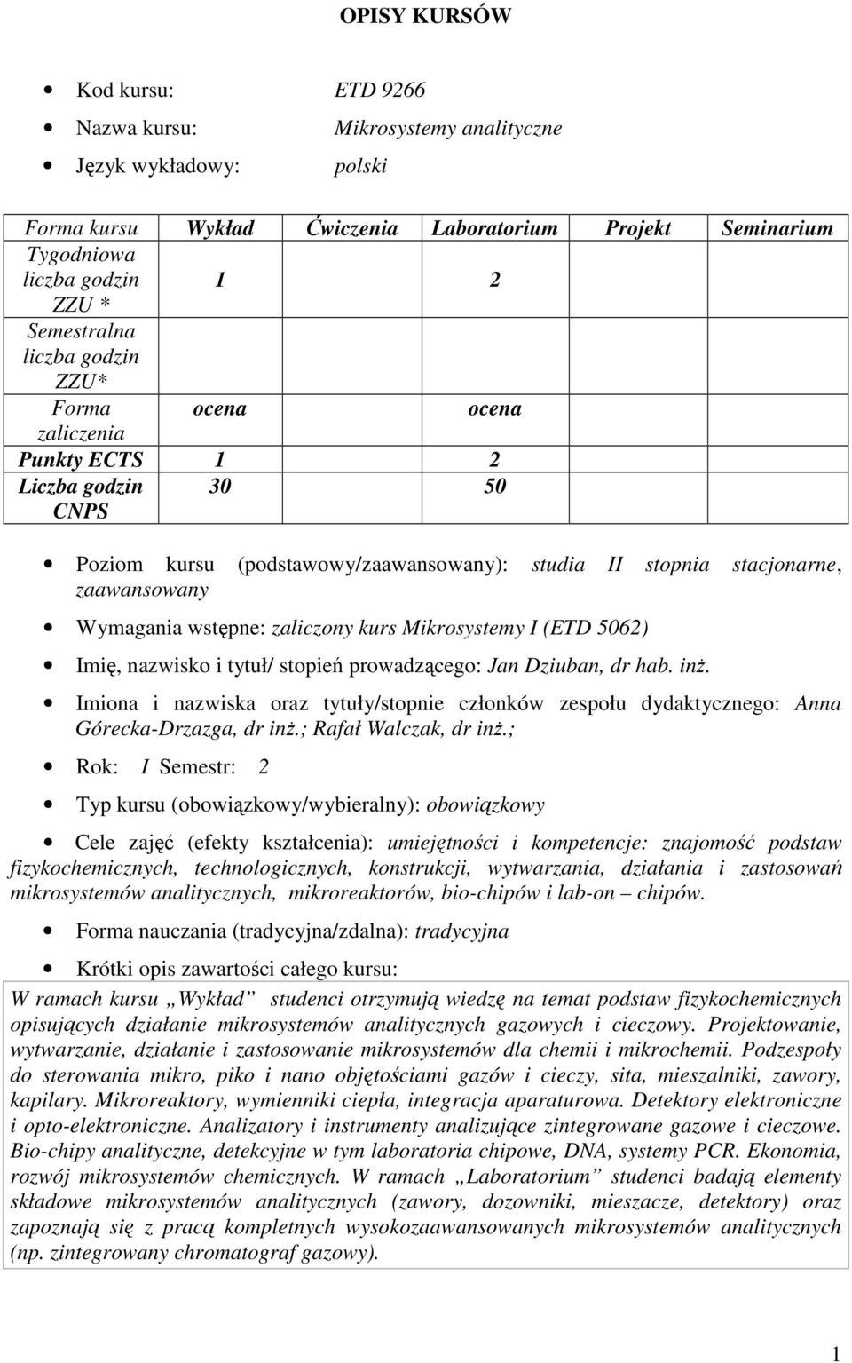kurs Mikrosystemy I (ETD 506) Imię, nazwisko i tytuł/ stopień prowadzącego: Jan Dziuban, dr hab. inŝ.