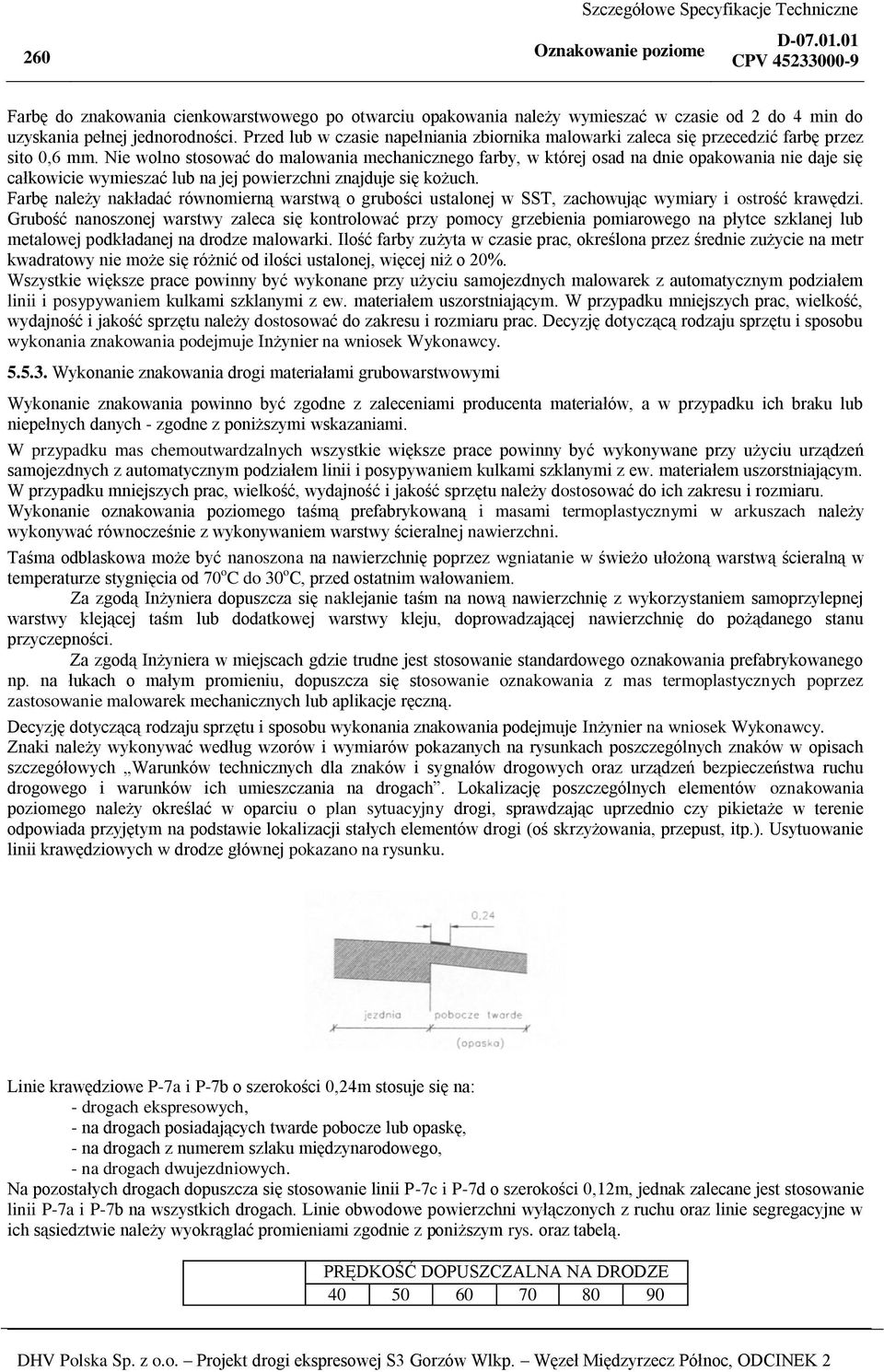 Nie wolno stosować do malowania mechanicznego farby, w której osad na dnie opakowania nie daje się całkowicie wymieszać lub na jej powierzchni znajduje się kożuch.