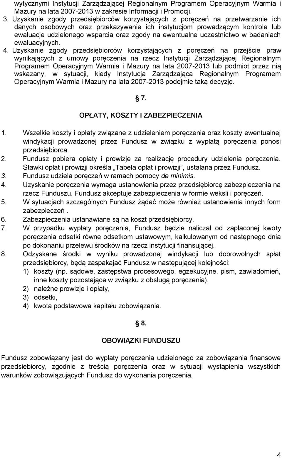 na ewentualne uczestnictwo w badaniach ewaluacyjnych. 4.