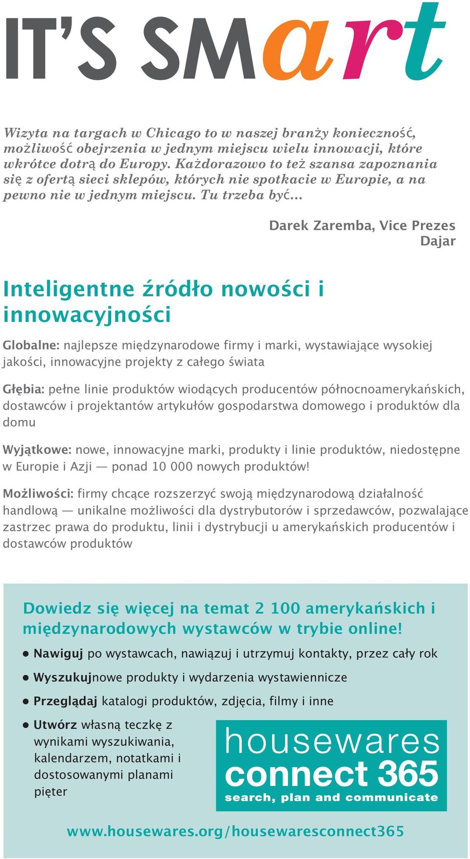 Tu trzeba być Darek Zaremba, Vice Prezes Dajar Inteligentne źródło nowości i innowacyjności Globalne: najlepsze międzynarodowe firmy i marki, wystawiające wysokiej jakości, innowacyjne projekty z