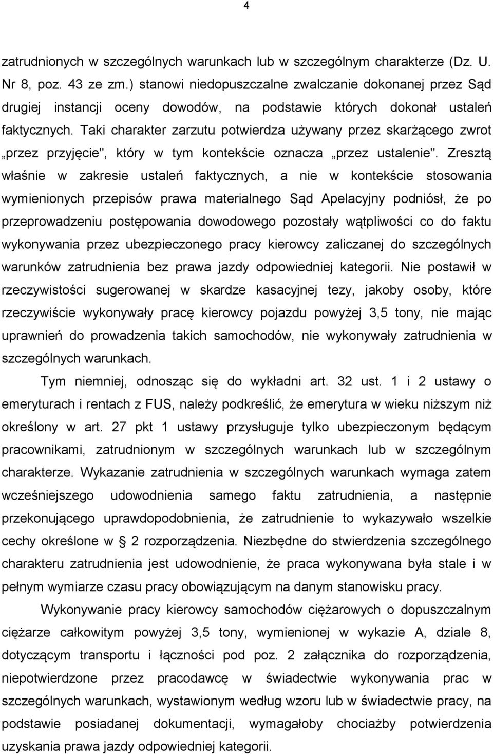 Taki charakter zarzutu potwierdza używany przez skarżącego zwrot przez przyjęcie", który w tym kontekście oznacza przez ustalenie".