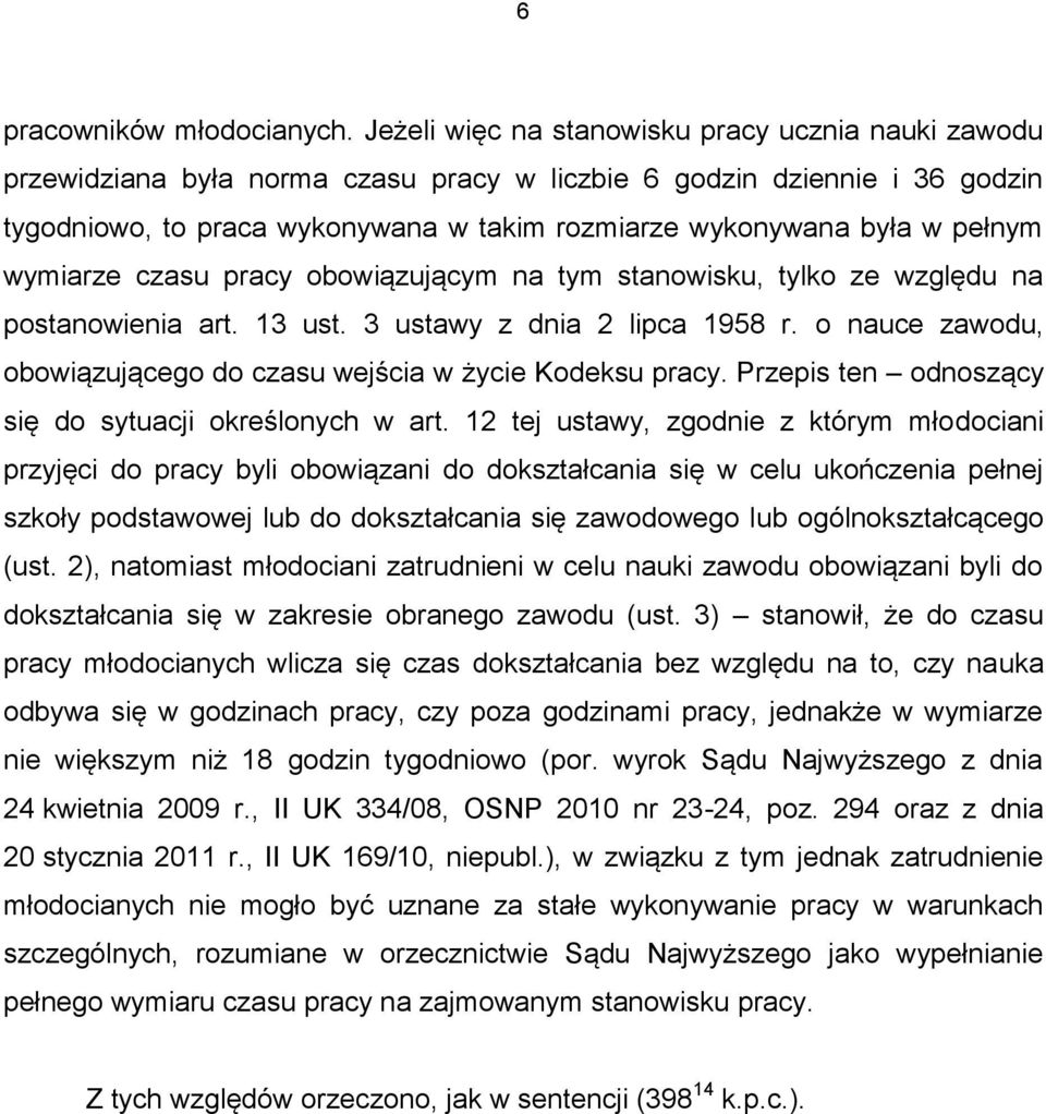 pełnym wymiarze czasu pracy obowiązującym na tym stanowisku, tylko ze względu na postanowienia art. 13 ust. 3 ustawy z dnia 2 lipca 1958 r.