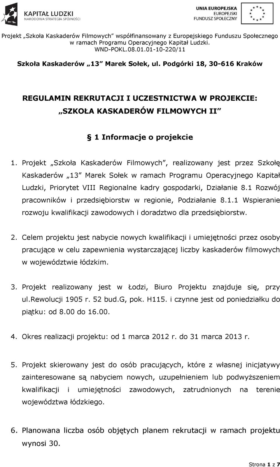 1 Rozwój pracowników i przedsiębiorstw w regionie, Podziałanie 8.1.1 Wspieranie rozwoju kwalifikacji zawodowych i doradztwo dla przedsiębiorstw. 2.