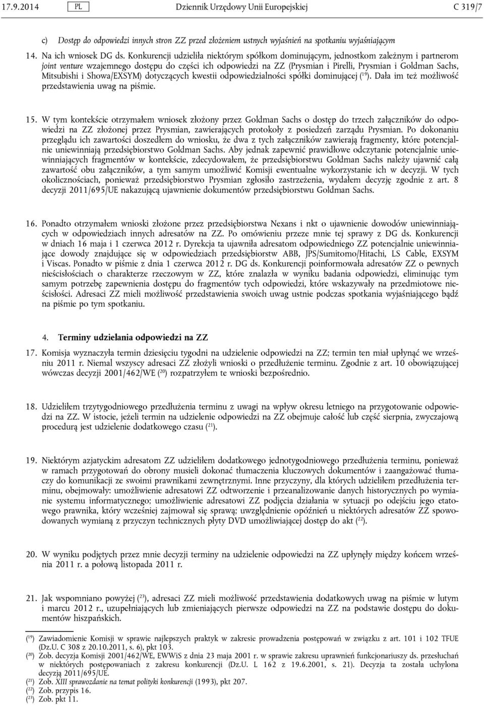 Mitsubishi i Showa/EXSYM) dotyczących kwestii odpowiedzialności spółki dominującej ( 19 ). Dała im też możliwość przedstawienia uwag na piśmie. 15.