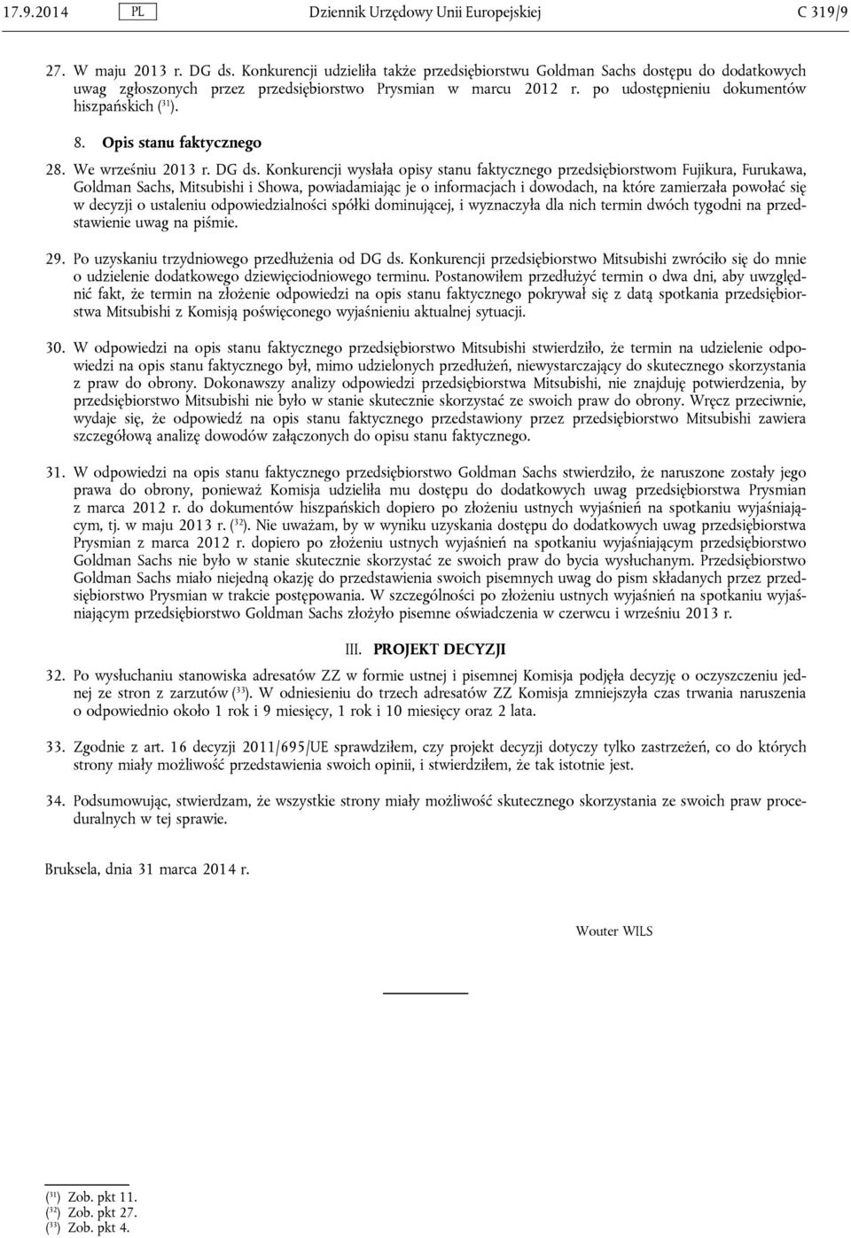 Opis stanu faktycznego 28. We wrześniu 2013 r. DG ds.