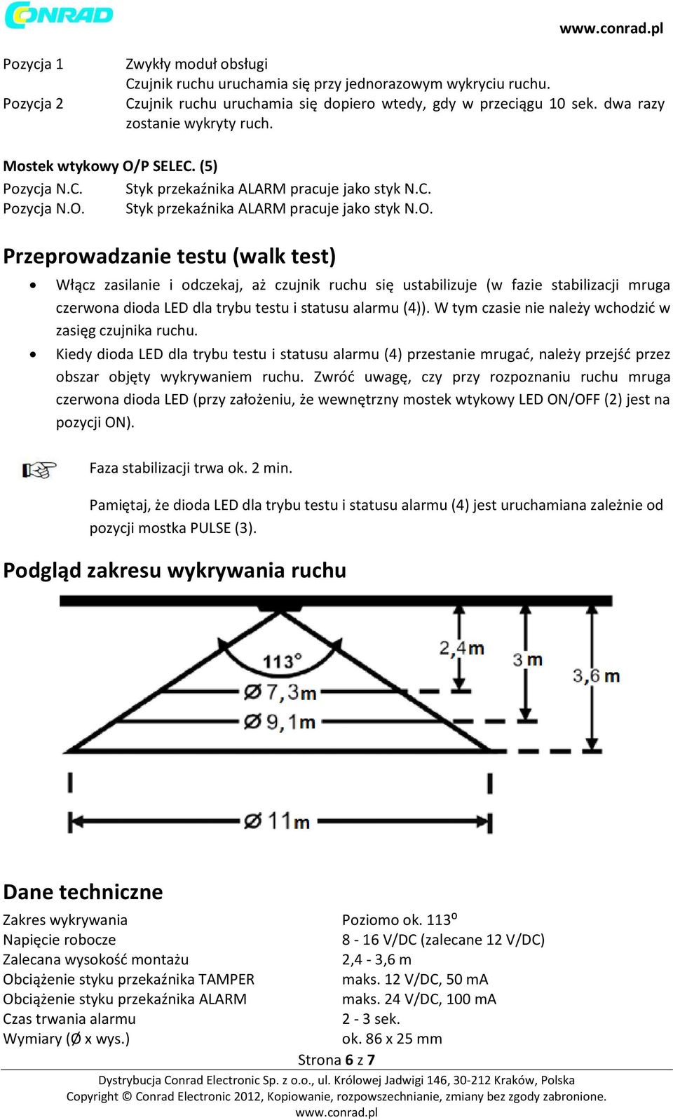 P SELEC. (5) Pozycja N.C. Styk przekaźnika ALARM pracuje jako styk N.C. Pozycja N.O.