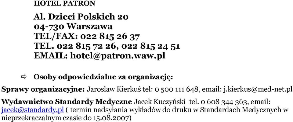 email: j.kierkus@med-net.pl Wydawnictwo Standardy Medyczne Jacek Kuczyński tel.