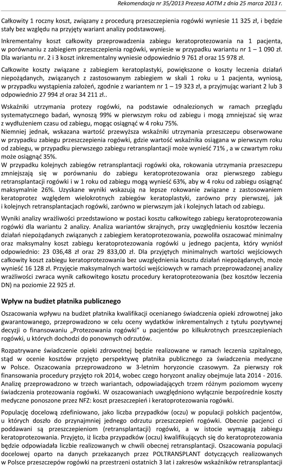 2 i 3 koszt inkrementalny wyniesie odpowiednio 9 761 zł oraz 15 978 zł.