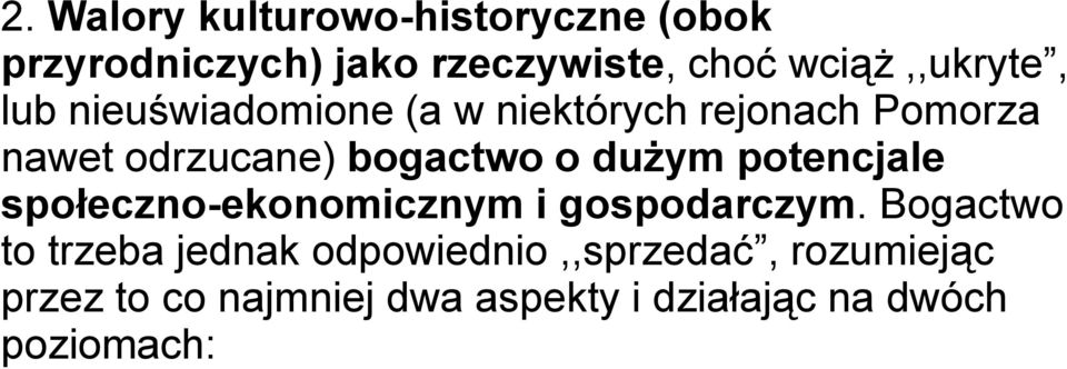 bogactwo o dużym potencjale społeczno-ekonomicznym i gospodarczym.