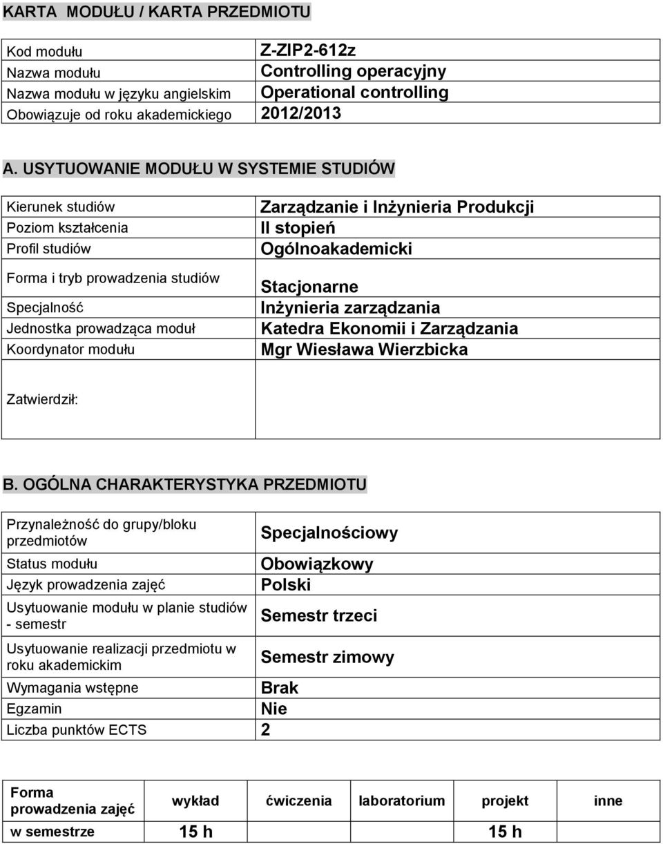 Produkcji II stopień Ogólnoakademicki Stacjonarne Inżynieria zarządzania Katedra Ekonomii i Zarządzania Mgr Wiesława Wierzbicka Zatwierdził: B.