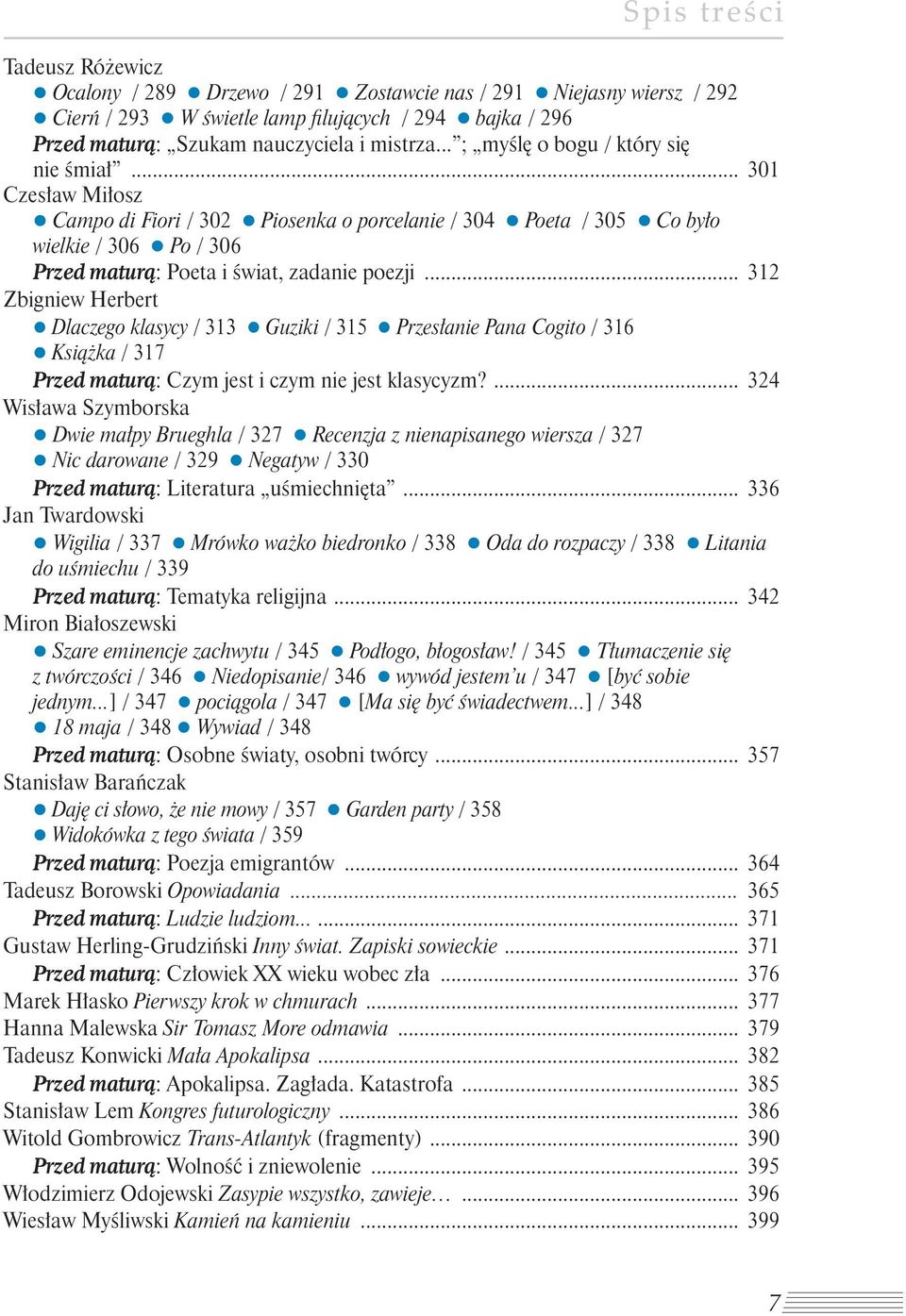 .. 312 Zbigniew Herbert Dlaczego klasycy / 313 Guziki / 315 Przesłanie Pana Cogito / 316 Książka / 317 Przed maturą: Czym jest i czym nie jest klasycyzm?