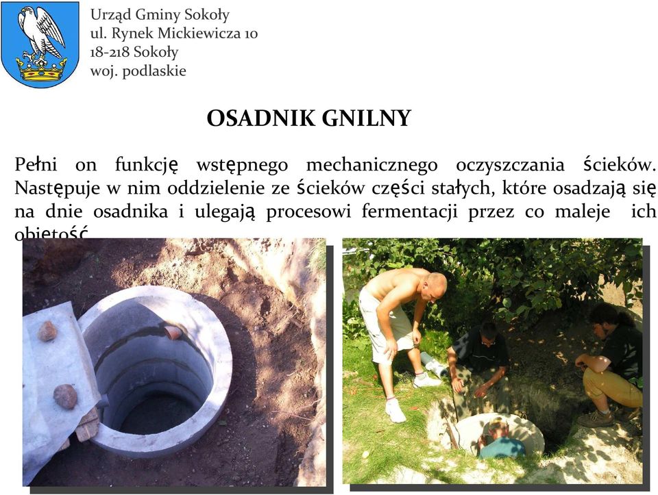 Następuje w nim oddzielenie ze ścieków części stałych,