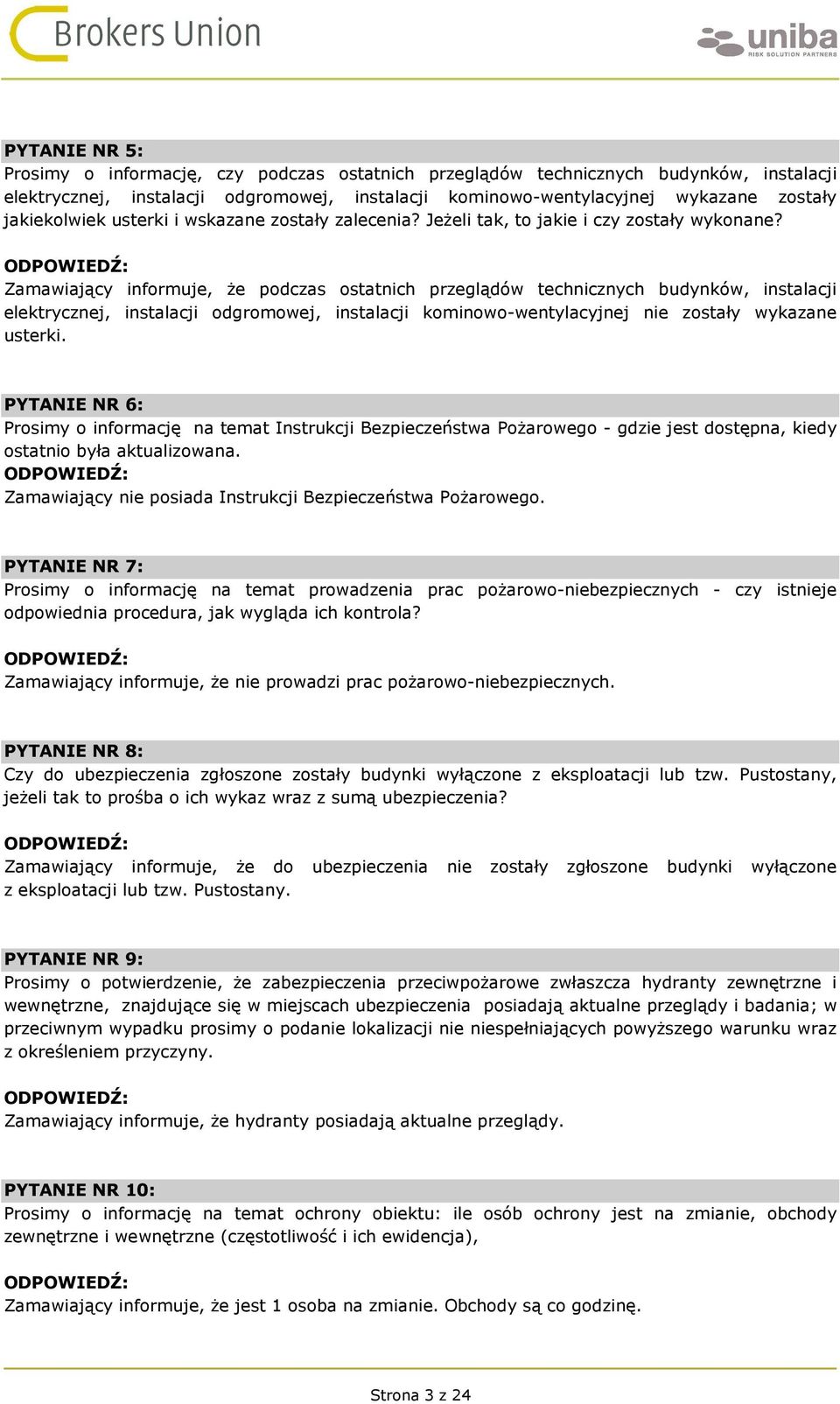 Zamawiający informuje, że podczas ostatnich przeglądów technicznych budynków, instalacji elektrycznej, instalacji odgromowej, instalacji kominowo-wentylacyjnej nie zostały wykazane usterki.