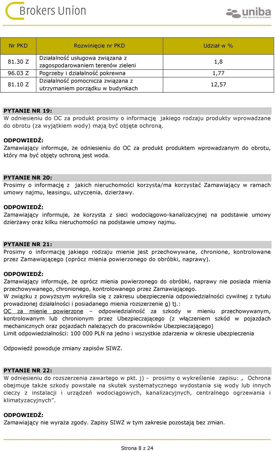 ochroną. Zamawiający informuje, że odniesieniu do OC za produkt produktem wprowadzanym do obrotu, który ma być objęty ochroną jest woda.