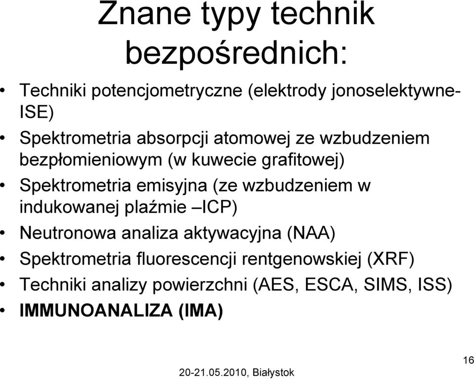 emisyjna (ze wzbudzeniem w indukowanej plaźmie ICP) Neutronowa analiza aktywacyjna (NAA)