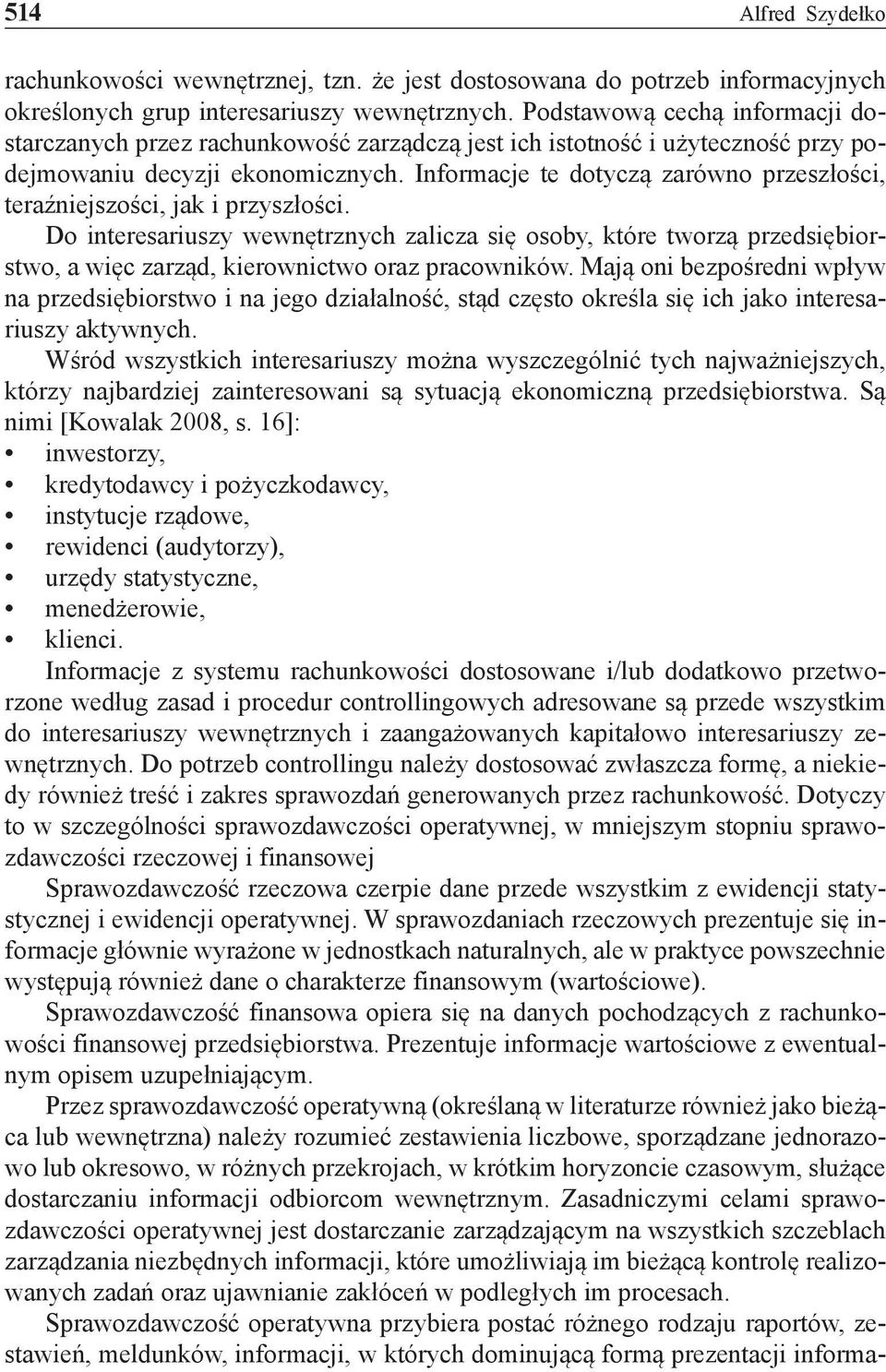 Informacje te dotyczą zarówno przeszłości, teraźniejszości, jak i przyszłości.