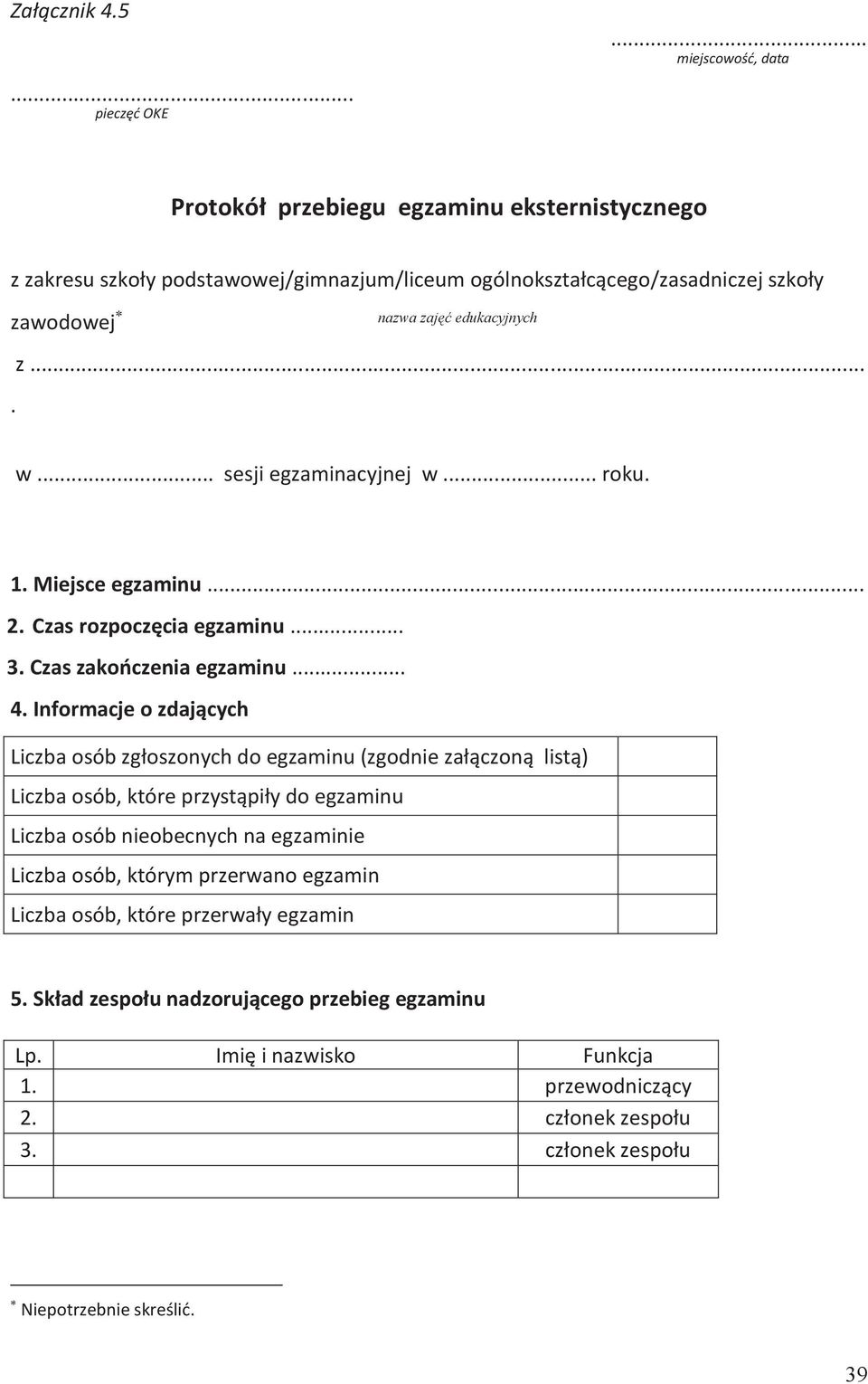 .. sesji egzaminacyjnej w... roku. 1. Miejsce egzaminu... 2. Czas rozpoczęcia egzaminu... 3. Czas zakończenia egzaminu... 4.