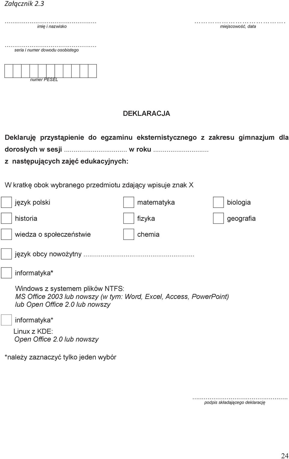 .. z następujących zajęć edukacyjnych: W kratkę obok wybranego przedmiotu zdający wpisuje znak X język polski matematyka biologia historia fizyka geografia wiedza o