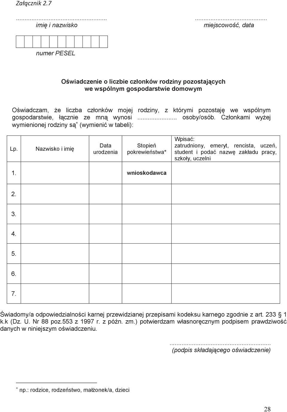 łącznie ze mną wynosi... osoby/osób. Członkami wyżej wymienionej rodziny są (wymienić w tabeli): Lp.