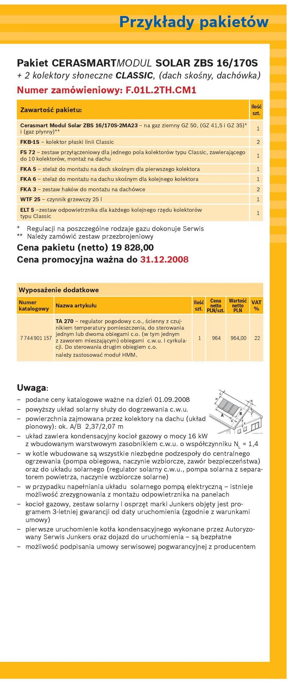 1 FKB-1S kolektor p aski linii Classic 2 FS 72 zestaw przy àczeniowy dla jednego pola kolektorów typu Classic, zawierajàcego do 10 kolektorów, monta na dachu 1 FKA 5 stela do monta u na dach skoênym