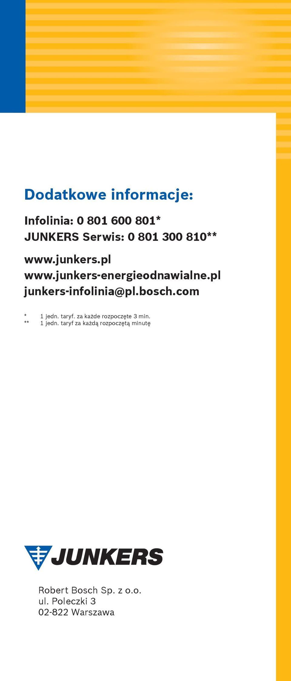 pl junkers-infolinia@pl.bosch.com * 1 jedn. taryf. za ka de rozpocz te 3 min.