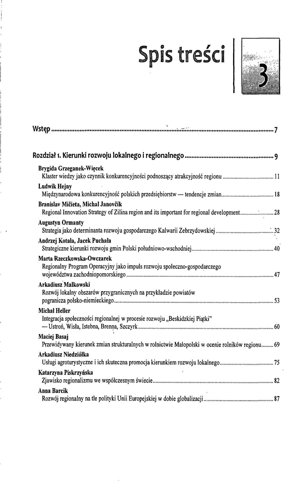 polskich przedsiębiorstw tendencje zmian 18 Branislav Mićieta, Michał Janovcik Regional Innovation Strategy of Zilina region and its important for regional development :.