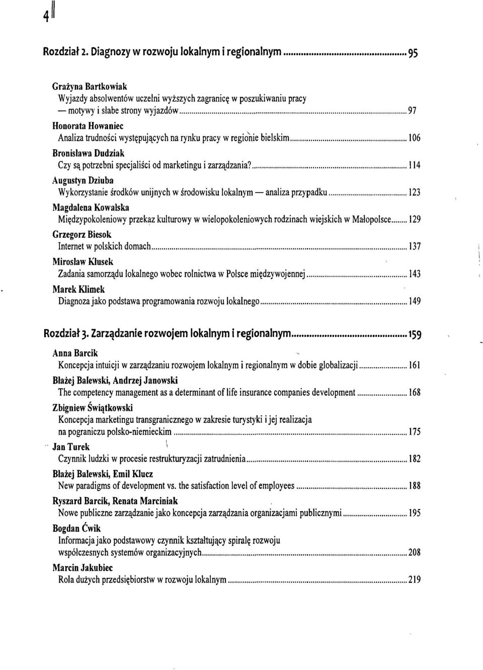 trudności występujących na rynku pracy w regionie bielskim 106 Bronisława Dudziak Czy są potrzebni specjaliści od marketingu i zarządzania?