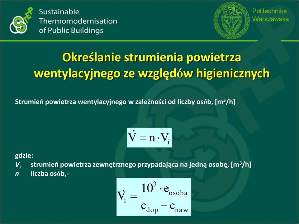 liczby osób, [m 3 /h] V n V i gdzie: V i strumień powietrza